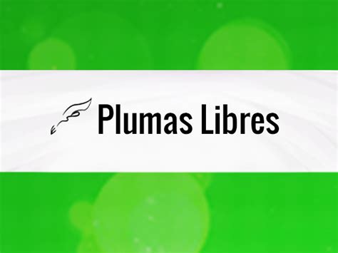 plumas libres|plumas libres hoy.